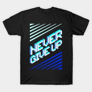 Never Give Up T-Shirt